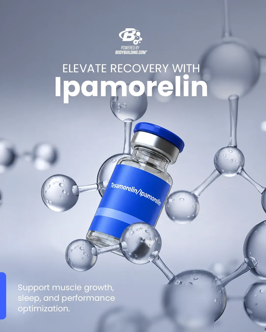 Bodybuilding Peptides ad: a Tesamorelin / Ipamorelin vial among glass molecule models, 'Elevate recovery with Ipamorelin'